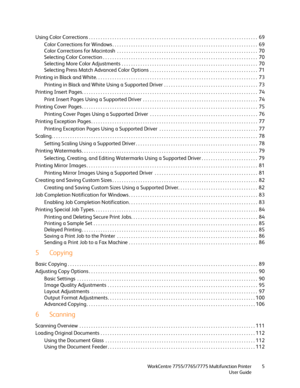 Page 5WorkCentre 7755/7765/7775 Multifunction Printer
User Guide5
Using Color Corrections . . . . . . . . . . . . . . . . . . . . . . . . . . . . . . . . . . . . . . . . . . . . . . . . . . . . . . . . . . . . . . . . . . . . . . . .  69
Color Corrections for Windows . . . . . . . . . . . . . . . . . . . . . . . . . . . . . . . . . . . . . . . . . . . . . . . . . . . . . . . . . . . . . .  69
Color Corrections for Macintosh  . . . . . . . . . . . . . . . . . . . . . . . . . . . . . . . . . . . . . . . . . . ....