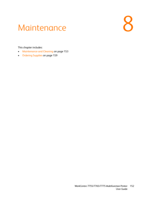 Page 1528
WorkCentre 7755/7765/7775 Multifunction Printer
User Guide152
Maintenance
This chapter includes:
•Maintenance and Cleaning on page 153
•Ordering Supplies on page 159
Downloaded From ManualsPrinter.com Manuals 