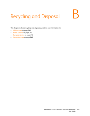 Page 242B
WorkCentre 7755/7765/7775 Multifunction Printer
User Guide242
Recycling and Disposal
This chapter includes recycling and disposal guidelines and information for:
•All Countries on page 243
•North America on page 243
•European Union on page 243
•Other Countries on page 245
Downloaded From ManualsPrinter.com Manuals 