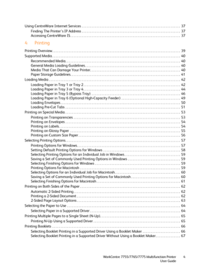 Page 4WorkCentre 7755/7765/7775 Multifunction Printer
User Guide4
Using CentreWare Internet Services  . . . . . . . . . . . . . . . . . . . . . . . . . . . . . . . . . . . . . . . . . . . . . . . . . . . . . . . . . . . .  37
Finding The Printer’s IP Address  . . . . . . . . . . . . . . . . . . . . . . . . . . . . . . . . . . . . . . . . . . . . . . . . . . . . . . . . . . . .  37
Accessing CentreWare IS . . . . . . . . . . . . . . . . . . . . . . . . . . . . . . . . . . . . . . . . . . . . . . . . . . . . . ....