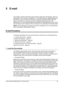 Page 83Xerox CopyCentre/WorkCentre 118 User Guide 83
5E-mail
This chapter contains information about using the optional E-mail features, which are 
dependent on your machine configuration. To use these features, additional Memory 
(for Printer), Fax Kit, Printer Kit, and Scan to Email Kit must be installed. With this 
feature, documents are scanned and sent to specified destinations as e-mail 
attachments. You can specify destination addresses by using Speed Dial, One Touch 
Dial, the alphanumeric keypad on the...