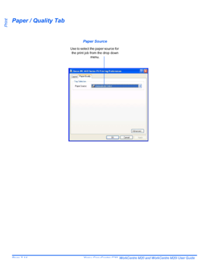 Page 134Page 7-14  Xerox CopyCentre C20, WorkCentre M20 and WorkCentre M20i User Guide 
Print
Paper / Quality Tab
 
Paper Source
Use to select the paper source for 
the print job from the drop down 
menu.
Downloaded From ManualsPrinter.com Manuals 