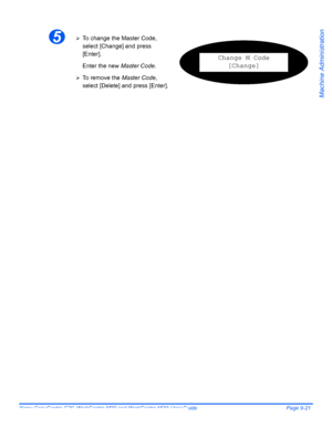 Page 161Xerox CopyCentre C20, WorkCentre M20 and WorkCentre M20i User Guide Page 9-21
Machine Administration
5¾To change the Master Code, 
select [Change] and press 
[Enter].
Enter the new Master Code.
¾To  r e m o v e  t h e  Master Code, 
select [Delete] and press [Enter].
Change M Code
[Change]
Downloaded From ManualsPrinter.com Manuals 