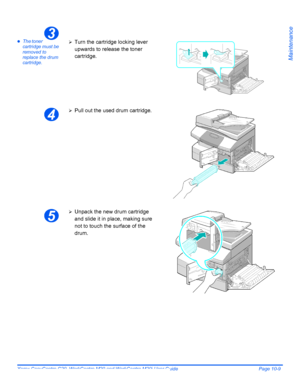 Page 181Xerox CopyCentre C20, WorkCentre M20 and WorkCentre M20i User Guide Page 10-9
Maintenance
zThe toner 
cartridge must be 
removed to 
replace the drum 
cartridge.3¾Turn the cartridge locking lever 
upwards to release the toner 
cartridge.
4
¾Pull out the used drum cartridge.
5
¾Unpack the new drum cartridge 
and slide it in place, making sure 
not to touch the surface of the 
drum.
Downloaded From ManualsPrinter.com Manuals 