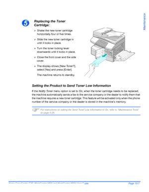 Page 179Xerox CopyCentre C20, WorkCentre M20 and WorkCentre M20i User Guide Page 10-7
Maintenance
Setting the Product to Send Toner Low Information
If the Notify Toner menu option is set to On, when the toner cartridge needs to be replaced, 
the machine automatically sends a fax to the service company or the dealer to notify them that 
the machine requires a new toner cartridge. This feature will be activated only when the phone 
number of the service company or the dealer is stored in the machine’s memory.
)For...