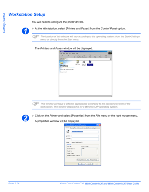 Page 50Page 2-26  Xerox CopyCentre C20, WorkCentre M20 and WorkCentre M20i User Guide 
Getting Started
Workstation Setup
You will need to configure the printer drivers.
¾At the Workstation, select [Printers and Faxes] from the Control Panel option.
)The location of this window will vary according to the operating system: from the Start>Settings 
menu or directly from the Start menu.
The Printers and Faxes window will be displayed.
)This window will have a different appearance according to the operating system...