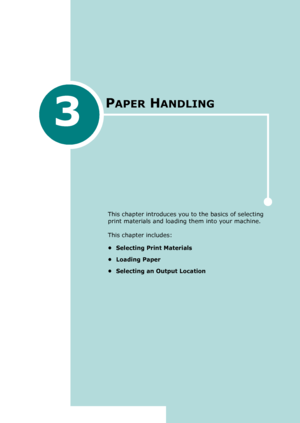 Page 673
PAPER HANDLING
This chapter introduces you to the basics of selecting 
print materials and loading them into your machine.
This chapter includes:
• Selecting Print Materials
• Loading Paper
• Selecting an Output Location
Downloaded From ManualsPrinter.com Manuals 