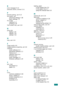 Page 2812
E
error messages 9.13
extension phone, connect 2.11
F
Favorite setting, use 4.13
fax system, set
advanced settings 7.38
basic settings 7.3
fit to page
copying 5.11
printing 4.18
front output tray, use 3.10
G
group dial
dialing 7.25
editing 7.24
setting 7.23
H
help, use 4.14
I
image quality 4.8
imaging options properties, set 4.8
installing
Linux software A.3
Macintosh software C.2
Memory D.2
optional Tray2 D.6
PS driver B.2
toner cartridge 2.5
Windows software 2.29
J
jam, clear
document 9.2
paper 9.5...