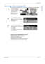 Page 25Quick Use GuidePage 21
Getting Started
Getting Started
Scanning a Document to a File
Refer to the System Administration CD (CD1) for more information on Network Scanning. 
Network Scanning features include...
¾Adjusting the image output requirements
¾Adjusting the Resolution
¾Scanning double sided originals
¾Programming the size of the originals being scanned
¾Changing the destination for the scanned image
1
¾Load the documents 
either in the document 
handler or on the 
document glass.
NOTE: Documents...