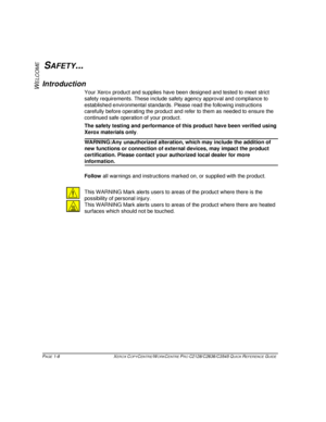 Page 16PAGE 1-8  XEROX COPYCENTRE/WORKCENTRE PRO C2128/C2636/C3545 QUICK REFERENCE GUIDE  
W
ELCOME
SAFETY...
Introduction
Your Xerox product and supplies have been designed and tested to meet strict 
safety requirements. These include safety agency approval and compliance to 
established environmental standards. Please read the following instructions 
carefully before operating the product and refer to them as needed to ensure the 
continued safe operation of your product. 
The safety testing and performance...