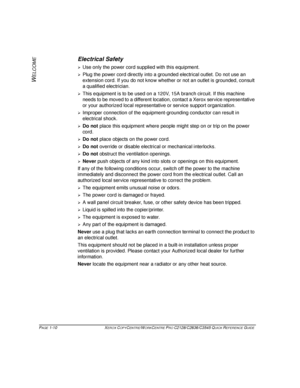 Page 18PAGE 1-10  XEROX COPYCENTRE/WORKCENTRE PRO C2128/C2636/C3545 QUICK REFERENCE GUIDE  
W
ELCOME
Electrical Safety
¾Use only the power cord supplied with this equipment.
¾Plug the power cord directly into a grounded electrical outlet. Do not use an 
extension cord. If you do not know whether or not an outlet is grounded, consult 
a qualified electrician.
¾This equipment is to be used on a 120V, 15A branch circuit. If this machine 
needs to be moved to a different location, contact a Xerox service...