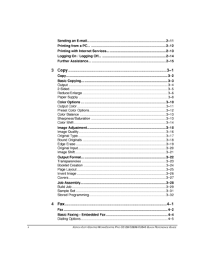 Page 4 ii  XEROX COPYCENTRE/WORKCENTRE PRO C2128/C2636/C3545 QUICK REFERENCE GUIDE  
Sending an E-mail... ................................................................................ 2–11
Printing from a PC... ............................................................................... 2–12
Printing with Internet Services... ........................................................... 2–13
Logging On / Logging Off... ................................................................... 2–14
Further...