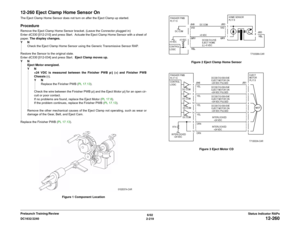 Page 2496/02
2-219 DC1632/2240
12-260
Status Indicator RAPs Prelaunch Training/Review
12-260 Eject Clamp Home Sensor OnThe Eject Clamp Home Sensor does not turn on after the Eject Clamp up started.ProcedureRemove the Eject Clamp Home Sensor bracket. (Leave the Connector plugged in)
Enter dC330 [012-210] and press Start.  Actuate the Eject Clamp Home Sensor with a sheet of
paper. The display changes.
YN
Check the Eject Clamp Home Sensor using the Generic Transmissive Sensor RAP.
Restore the Sensor to the original...