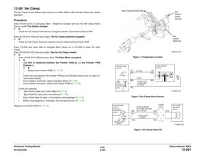 Page 2556/02
2-225 DC1632/2240
12-281
Status Indicator RAPs Prelaunch Training/Review
12-281 Set ClampThe Set Clamp Home Sensor does not turn on within 200ms after the Set Clamp has started
operation.ProcedureEnter dC330 [012-211] and press Start.  Rotate the Actuator and turn the Set Clamp Home
Sensor on/off. The display changes.
YN
Check the Set Clamp Home Sensor using the Generic Transmissive Sensor RAP.
Enter dC330 [012-040] and press Start. The Set Clamp Solenoid energized.
YN
Check the Set Clamp Solenoid...