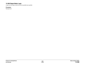 Page 2636/02
2-233 DC1632/2240
12-399
Status Indicator RAPs Prelaunch Training/Review
12-399 Staple Mode LogicA paper size and staple mode that cannot be specified were specified.ProcedureReprogram job. 