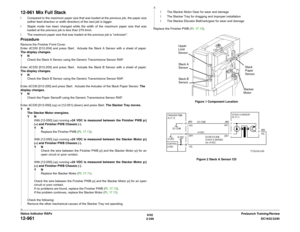 Page 2766/02
2-246DC1632/2240
12-961
Prelaunch Training/Review Status Indicator RAPs
12-961 Mix Full Stackï Compared to the maximum paper size that was loaded at the previous job, the paper size
(either feed direction or width direction) of the next job is bigger. 
ï Staple mode has been changed while the width of the maximum paper size that was
loaded at the previous job is less than 279.4mm.
ï The maximum paper size that was loaded at the previous job is unknown.ProcedureRemove the Finisher Front Cover.
Enter...