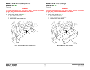 Page 5446/02
4-70DC1632/2240
REP 9.3, REP 9.4
Prelaunch Training/Review Repairs and Adjustments
REP 9.3 Waste Toner Cartridge CoverParts List on PL 4.1
Removal
WARNINGTo avoid personal injury or shock, do not perform repair or adjustment activities with
the power switch on or electrical power applied to the machine.
1. Open Front Cover.
2. Remove Waste Cartridge Cover (Figure 1).
a. Open Waste Cartridge Cover.
b. Remove Screw.
c. Remove Waste Toner Cartridge Cover.
Figure 1 Removing Waste Toner Cartridge Cover...