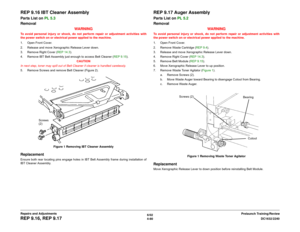 Page 5546/02
4-80DC1632/2240
REP 9.16, REP 9.17
Prelaunch Training/Review Repairs and Adjustments
REP 9.16 IBT Cleaner AssemblyParts List on PL 5.3
Removal
WARNINGTo avoid personal injury or shock, do not perform repair or adjustment activities with
the power switch on or electrical power applied to the machine.
1. Open Front Cover.
2. Release and move Xerographic Release Lever down.
3. Remove Right Cover (REP 14.3). 
4. Remove IBT Belt Assembly just enough to access Belt Cleaner (REP 9.15). 
CAUTION
In next...