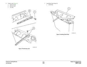 Page 5596/02
4-85 DC1632/2240
REP 9.22
Repairs and Adjustments Prelaunch Training/Review 6. Position Latch (Figure 4) 
a. Remove Screw.
b. Remove Latch.
c. Fix Latch.
Figure 4 Positioning Latch7. Install Stand Plate (Figure 5)
a. Install Plate.
Figure 5 Installing Stand Plate 