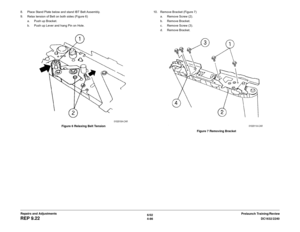 Page 5606/02
4-86DC1632/2240
REP 9.22
Prelaunch Training/Review Repairs and Adjustments 8. Place Stand Plate below and stand IBT Belt Assembly.
9. Relax tension of Belt on both sides (Figure 6)
a. Push up Bracket.
b. Push up Lever and hang Pin on Hole.
Figure 6 Relaxing Belt Tension10. Remove Bracket (Figure 7)
a. Remove Screw (2).
b. Remove Bracket.
c. Remove Screw (3).
d. Remove Bracket.
Figure 7 Removing Bracket 