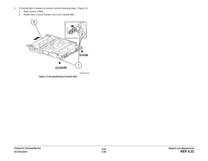 Page 5636/02
4-89 DC1632/2240
REP 9.22
Repairs and Adjustments Prelaunch Training/Review 3. If Transfer Belt is skewed or wrinkled, perform following steps:  (Figure 12)
a. Relax tension of Belt. 
b. Rotate Gear in arrow direction and move Transfer Belt.
Figure 12 Re-positioning Transfer Belt 