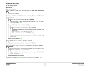Page 846/02
2-54DC1632/2240
4-348
Prelaunch Training/Review Status Indicator RAPs
4-348  IBT Belt EdgeIBT Belt Edge not detected.ProcedureBSD: CH9.19 CH9.31A
Check if actuator for IBT Edge Sensor touches belt edge.  IBT Edge Sensor touches belt
edge.
YN
Check actuator installation.
Turn the power ON. Between I/F PWB j533-A11(+) and GND(-).   Between +3 VDC and 1
VDC is measured.
YN
Between I/F PWB j533-A9(+) j533-A10(-). +5 VDC is measured.
YN
Close FRONT door. If voltage between j533-A9(+) j533-A10(-) is less...