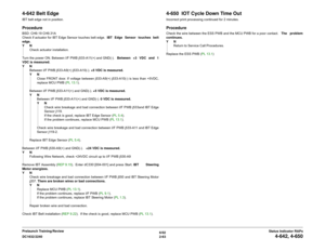 Page 936/02
2-63 DC1632/2240
4-642, 4-650
Status Indicator RAPs Prelaunch Training/Review
4-642 Belt EdgeIBT belt edge not in position.ProcedureBSD: CH9.19 CH9.31A
Check if actuator for IBT Edge Sensor touches belt edge.  IBT Edge Sensor touches belt
edge.
YN
Check actuator installation.
Turn the power ON. Between I/F PWB j533-A11(+) and GND(-).   Between +3 VDC and 1
VDC is measured.
YN
Between I/F PWB j533-A9(+) j533-A10(-). +5 VDC is measured.
YN
Close FRONT door. If voltage between j533-A9(+) j533-A10(-) is...
