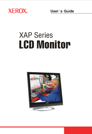 Page 1User s  Guide
XA7-19i
   LCD Monitor
XA7-17iXEROX XAP Users Guide1.42005/08/29GA980iK
XEROX XL-795iKAS DRAWING11290(W)X210(H)TOL:0~+20(inch)PANTONE Process Black CVPANTONE Red 032 CV
XA7-19i
XAP Series
210.00 mm145.00 mm290.00 mm
XA7-17iJA781ikX2 / JA981ikX2XEROX XAP
 