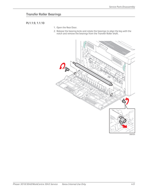 Page 219Phaser 3010/3040/WorkCentre 3045 Service Xerox Internal Use Only 4-9Service Parts Disassembly
Transfer Roller Bearings
PL1.1.9, 1.1.10
1. Open the Rear Door.
2. Release the bearing locks and rotate the bearings to align the key with the 
notch and remove the bearings from the Transfer Roller shaft.
s3040-024 