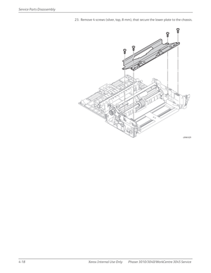 Page 2284-18 Xerox  Internal  Use  Only Phaser 3010/3040/WorkCentre 3045 Service  Service Parts Disassembly
23. Remove 4 screws (silver, tap, 8 mm), that secure the lower plate to the chassis.
s3040-029 