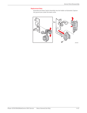 Page 257Phaser 3010/3040/WorkCentre 3045 Service Xerox Internal Use Only 4-47Service Parts Disassembly
Replacement Note
Assemble the Power Switch Assembly into the holder as illustrated. Capture 
the ground wire under the lower screw.
s3040-049 