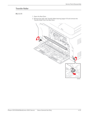 Page 265Phaser 3010/3040/WorkCentre 3045 Service Xerox Internal Use Only 4-55Service Parts Disassembly
Transfer Roller
PL1.1.11
1. Open the Rear Door.
2. Remove the right side Transfer Roller bearing (page 4-9) and remove the 
Transfer Roller from the Rear Door.
s3040-061 