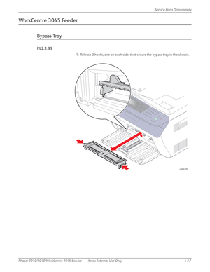 Page 277Phaser 3010/3040/WorkCentre 3045 Service Xerox Internal Use Only 4-67Service Parts Disassembly
WorkCentre 3045 Feeder
Bypass Tray
PL2.1.99
1. Release 2 hooks, one on each side, that secure the bypass tray in the chassis.
s3040-070 