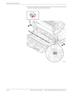 Page 2884-78 Xerox  Internal  Use  Only Phaser 3010/3040/WorkCentre 3045 Service  Service Parts Disassembly
16. Remove the registration springs and bearings from the ends of the pinch roller 
shaft and remove the shaft from the chassis.
s3040-034 