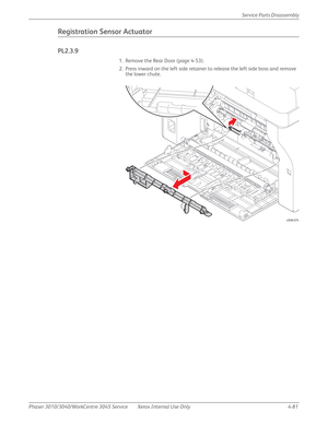 Page 291Phaser 3010/3040/WorkCentre 3045 Service Xerox Internal Use Only 4-81Service Parts Disassembly
Registration Sensor Actuator
PL2.3.9
1. Remove the Rear Door (page 4-53).
2. Press inward on the left side retainer to release the left side boss and remove 
the lower chute.
s3040-074 