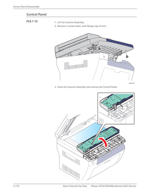 Page 3264-116 Xerox  Internal  Use  Only Phaser 3010/3040/WorkCentre 3045 Service  Service Parts Disassembly
Control Panel
PL8.1.101. Lift the Scanner Assembly.
2. Remove 2 screws (silver, with flange, tap, 8 mm).
3. Close the Scanner Assembly and remove the Control Panel.
s3040-100 