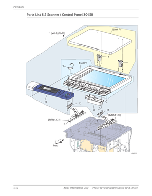 Page 3805-52 Xerox  Internal  Use  Only Phaser 3010/3040/WorkCentre 3045 Service  Parts Lists
Parts List 8.2 Scanner / Control Panel 3045B
7
Front
s3040-129
S
S
S
S
S S
S
S
S SS 72 (with 7)
8 (with 9)
9
10
11 12
12 1 (with 2,8,10-12)
[Ref PL1.1.33][Ref PL1.1.34] 