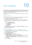 Page 227WorkCentre™ 5735/5740/5745/5755/5765/5775/5790
System Administrator Guide227
10Scan to Mailbox
The Scan to Mailbox feature is supported through the Workflow Scanning option. This feature provides 
the ability to scan to mailboxes in the device and then retrieve documents from the device using a web 
browser. This provides a convenient Workflow scanning feature for customers who do not wish to 
purchase and configure a separate networked server.
You can save the scanned documents either to the default...