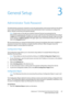 Page 29WorkCentre™ 5735/5740/5745/5755/5765/5775/5790
System Administrator Guide29
3General Setup
Administrator Tools Password
The Administrator password is required to access the administrator tools function both from the device 
touch screen and Internet Services. Access to the administrator tools is necessary to configure the 
device, network connectivity and optional settings.
Note:Certain areas on the web user interface (Internet Services) are protected by the 
Administrator password, this will require you...