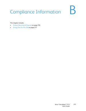 Page 215Xerox® DocuMate® 3115
User’s Guide215
BCompliance Information
This chapter includes:
•Product Recycling & Disposal on page 216
•Energy Star for the USA on page 217 