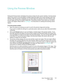 Page 143Xerox® DocuMate® 3640
User’s Guide 143
Using the Preview Window
Clicking the Preview button will display the preview window for the scanner interface. Use the preview 
option if you want to scan and display a sample im
age that reflects the current settings in the main 
interface. After the preview is displayed, you can then adjust the settings in the main interface until 
you are happy with how the sample image looks. The preview window is also where you can define 
custom scan regions. Please refer to...