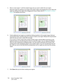 Page 146Xerox® DocuMate® 3640
User’s Guide
146
5. Move or resize region 1 until the sample image area you want is within the scan region. 
Resize the region by clicking on one edge of th e region outline and dragging the mouse. Move the 
region by clicking in the region then  dragging the mouse. Please refer to  Move, Resize, or Delete 
Regions  for detailed instructions.
6. Create additional scan regions as needed by clicking anywhere in the sample image, hold your  mouse button down, and then drag your mouse...