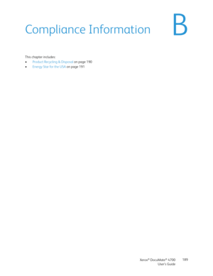 Page 189Xerox® DocuMate® 4700
User’s Guide189
BCompliance Information
This chapter includes:
•Product Recycling & Disposal on page 190
•Energy Star for the USA on page 191 