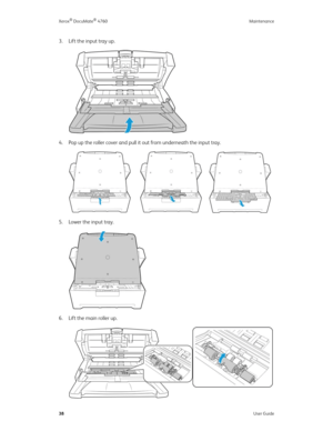 Page 43Xerox® DocuMate® 4760 Maintenance
38User Guide
3. Lift the input tray up.
4. Pop up the roller cover and pull it out from underneath the input tray.
5. Lower the input tray.
6. Lift the main roller up. 