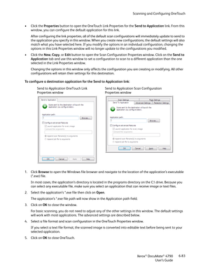 Page 91Scanning and Configuring OneTouch
Xerox
® DocuMate® 4790
User’s Guide6-83 •Click the Properties button to open the OneTouch Link Properties for the Send to Application link. From this 
window, you can configure the default application for this link.
After configuring the link properties, all of the default scan configurations will immediately update to send to 
the application you specify in this window. When you create new configurations, the default settings will also 
match what you have selected...