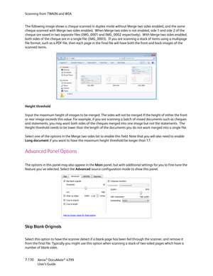 Page 138Scanning from TWAIN and WIA
Xerox
® DocuMate® 4799
User’s Guide 7-130 The following image shows a cheque scanned in duplex mode without Merge two sides enabled, and the same 
cheque scanned with Merge two sides enabled.  When Merge two sides is not enabled, side 1 and side 2 of the 
cheque are saved in two separate files (IMG_0001 and IMG_0002 respectively).  With Merge two sides enabled, 
both sides of the cheque are in a single file (IMG_0003).  If you are scanning a stack of items using a multipage...