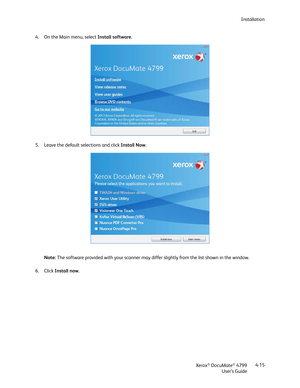 Page 23Installation
Xerox
® DocuMate® 4799
User’s Guide4-15 4. On the Main menu, select Install software.
5. Leave the default selections and click Install Now.
6. Click Install now. Note: The software provided with your scanner may differ slightly from the list shown in the window. 