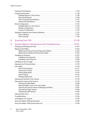 Page 6Xerox® DocuMate® 4799
User’s Guide 6 Table of Contents
Imprinter Panel Options  . . . . . . . . . . . . . . . . . . . . . . . . . . . . . . . . . . . . . . . . . . . . . . . . . . . . . . . . . . . . . . 7-136
Image Enhancements  . . . . . . . . . . . . . . . . . . . . . . . . . . . . . . . . . . . . . . . . . . . . . . . . . . . . . . . . . . . . . . . . 7-138
Disabled Options in this Section   . . . . . . . . . . . . . . . . . . . . . . . . . . . . . . . . . . . . . . . . . . . . . . . . . 7-139
Main...