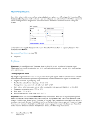 Page 150Xerox Travel Scanner 150
User’s Guide 150
Main Panel Options
Some of the options in this panel may have advanced adjustment options on a different panel in this section. When 
the Advanced configuration mode is selected, a gear icon will appear next to those features which have adjustment 
options. Clicking on one of the gear icons will open the area of the interface where the advanced settings are 
located.
Click on a link below to go to the appropriate page in this section for instructions on adjusting...