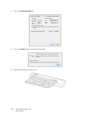 Page 172Xerox Travel Scanner 150
User’s Guide 172 4. Click on the Device Settings tab.
5. Click on the Clean button to start the cleaning utility.
6. Place the cleaning sheet in the scanner. 